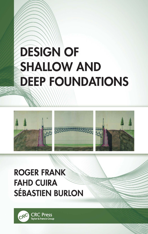 Design of Shallow and Deep Foundations by Roger Frank, Fahd Cuira, Sébastien Burlon, 9781032016887