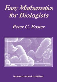 Easy Mathematics for Biologists by Peter C. Foster, 9789057023392
