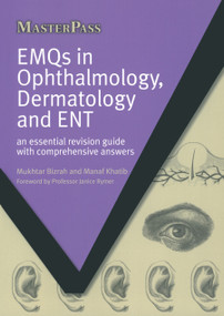 EMQs in Ophthalmology, Dermatology and ENT (An Essential Revision Guide with Comprehensive Answers) by Mukhtar Bizrah, Manaf Khatib, 9781846195525