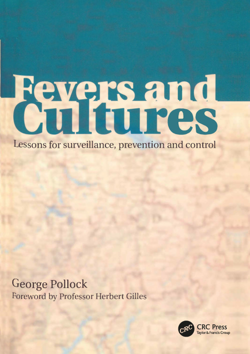 Fevers and Cultures (Lessons for Surveillance, Prevention and Control) by George Pollock, 9781857755831
