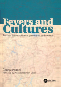 Fevers and Cultures (Lessons for Surveillance, Prevention and Control) by George Pollock, 9781857755831