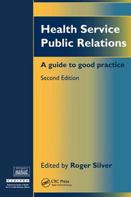 Health Service Public Relations (A Guide to Good Practice) by Roger Silver, 9781857750287