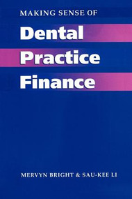 Making Sense of Dental Practice Finance by Mervyn Bright, Sau-Kee Li, 9781857750652