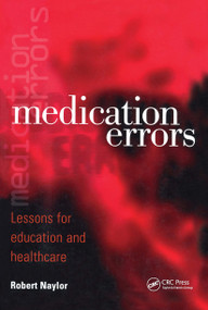 Medication Errors (Lessons for Education and Healthcare) by Robert Naylor, 9781857759563