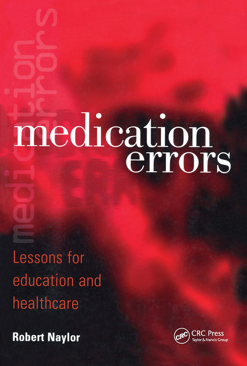 Medication Errors (Lessons for Education and Healthcare) by Robert Naylor, 9781857759563