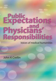 Public Expectations and Physicians' Responsibilities (Voices of Medical Humanities) by John Crellin, 9781857756425