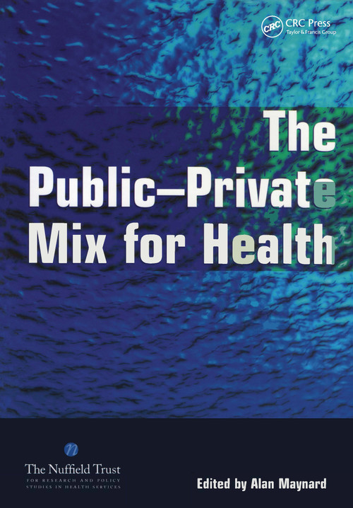 The Public Private Mix for Health by Alan Maynard, 9781857757019