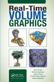 Real-Time Volume Graphics by Klaus Engel, Markus Hadwiger, Joe Kniss, Christof Rezk-Salama, Daniel Weiskopf, 9780367659424