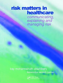 Risk Matters in Healthcare (Communicating, Explaining and Managing Risk) by Kay Mohanna, Ruth Chambers, 9781857754568