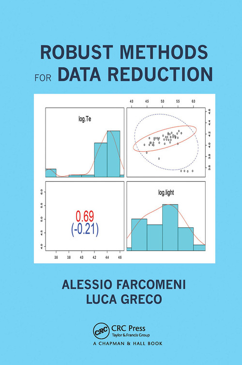 Robust Methods for Data Reduction by Alessio Farcomeni, Luca Greco, 9780367783518