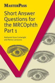 Short Answer Questions for the MRCOphth Part 1 by Nathanial Knox-Cartwright, Petros Carvounis, 9781857758849