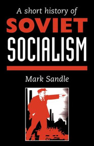 A Short History Of Soviet Socialism by Mark Sandle, 9781857283556