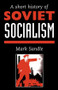A Short History Of Soviet Socialism by Mark Sandle, 9781857283556