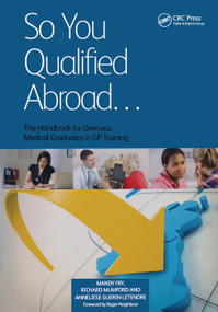 So You Qualified Abroad (The Handbook for Overseas Medical Graduates in GP Training) by Mandy Fry, Richard Mumford, 9781846199981