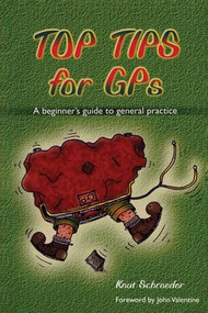 Top Tips for GPs (A Beginner's Guide to General Practice) by Knut Schroeder, 9781857754407