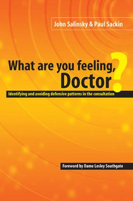 What are You Feeling Doctor? (Identifying and Avoiding Defensive Patterns in the Consultation) by John Salinsky, Paul Sackin, 9781857754070