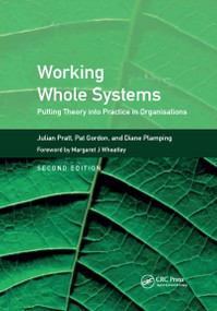 Working Whole Systems (Putting Theory into Practice in Organisations, Second Edition) by Julian Pratt, Pat Gordon, Diane Plamping, 9781857757606