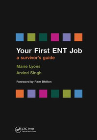 Your First ENT Job (A Survivor's Guide) by Marie Lyons, Arvind Singh, 9781857757484