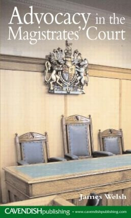 Advocacy in the Magistrates' Court by James Welsh, 9781859417843