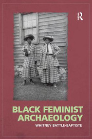 Black Feminist Archaeology by Whitney Battle-Baptiste, 9781598743791