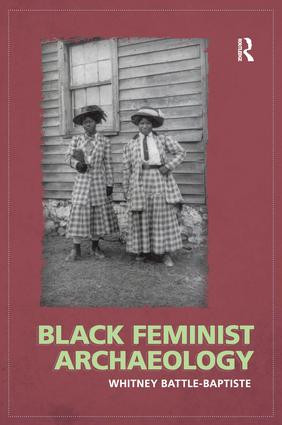 Black Feminist Archaeology by Whitney Battle-Baptiste, 9781598743791
