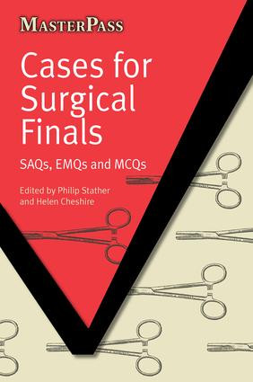 Cases for Surgical Finals (SAQs, EMQs and MCQs) by Philip Stather, Helen Cheshire, 9781846195587