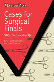 Cases for Surgical Finals (SAQs, EMQs and MCQs) by Philip Stather, Helen Cheshire, 9781846195587