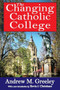 The Changing Catholic College - 9781412852869 by Andrew M. Greeley