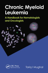 Chronic Myeloid Leukemia (A Handbook for Hematologists and Oncologists) by Tariq I. Mughal, 9781842145777