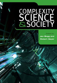 Complexity, Science and Society by Jan Bogg, Robert Geyer, 9781846192036