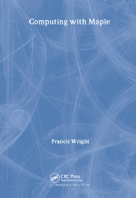 Computing with Maple by Francis Wright, 9781584882367