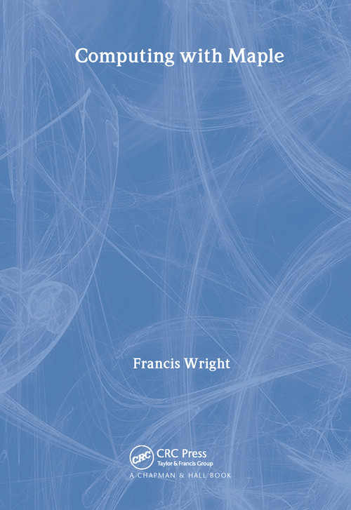 Computing with Maple by Francis Wright, 9781584882367
