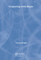 Computing with Maple by Francis Wright, 9781584882367