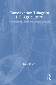 Conservation Tillage in U.S. Agriculture (Environmental, Economic, and Policy Issues) by Noel Uri, 9781560228974