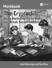 The Cryptoclub Workbook (Using Mathematics to Make and Break Secret Codes) by Janet Beissinger, Vera Pless, 9781568812984
