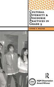 Cultural Diversity and Discourse Practices in Grade Nine by Lynne V Wiltse, 9781598742916