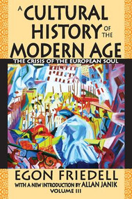 A Cultural History of the Modern Age (The Crisis of the European Soul) by Egon Friedell, 9781412811712