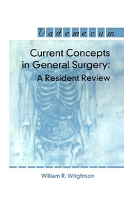Current Concepts in General Surgery (A Resident Review) by William R. Wrightson, 9781570596933