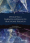 Developing a Narrative Approach to Healthcare Research by Viv Martin, 9781846194009