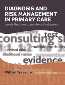 Diagnosis and Risk Management in Primary Care (Words That Count, Numbers That Speak) by Wilfrid Treasure, 9781846194771