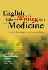English and Reflective Writing Skills in Medicine (A Guide for Medical Students and Doctors) by Clive Handler, Charlotte Handler, Deborah Gill, 9781846194627