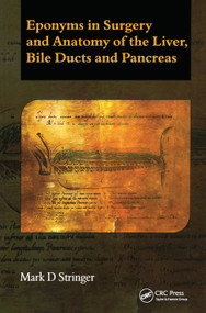 Eponyms in Surgery and Anatomy of the Liver, Bile Ducts and Pancreas by Mark D Stringer, 9781853159855