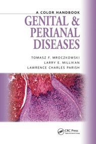 Genital and Perianal Diseases (A Color Handbook) by Tomasz F. Mroczkowski, Larry E. Millikan, Lawrence Charles Parish, MD, 9781840761900