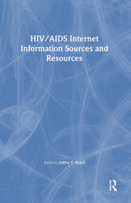 HIV/AIDS Internet Information Sources and Resources by Jeffrey Huber, 9781560231172