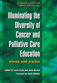 Illuminating the Diversity of Cancer and Palliative Care Education (A Complete Resource for EMQs & a Complete Resource for MCQs, Volume 1 & 2) by Lorna Foyle, Janis Hostad, 9781846190575