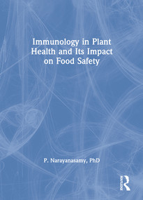Immunology in Plant Health and Its Impact on Food Safety by P. Narayanasamy, 9781560222873