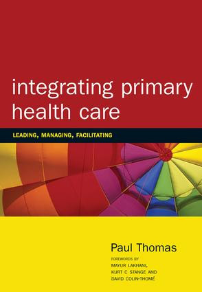 Integrating Primary Healthcare (Leading, Managing, Facilitating) by Paul Thomas, 9781857756623