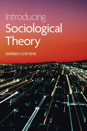 Introducing Sociological Theory by Darren O'Byrne, 9781408203880