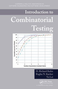 Introduction to Combinatorial Testing by D. Richard Kuhn, Raghu N. Kacker, Yu Lei, 9781466552296