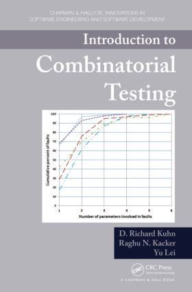 Introduction to Combinatorial Testing by D. Richard Kuhn, Raghu N. Kacker, Yu Lei, 9781466552296